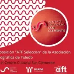 Exposición "AFT Selección" de la Asociación fotográfica de Toledo